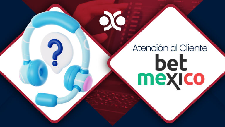 Atención al Cliente en Betmexico | México
