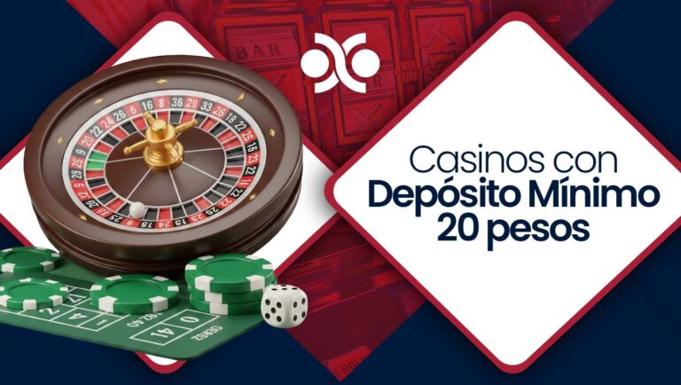 Casinos con Depósito Mínimo 20 pesos - México