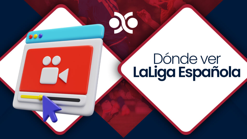 Dónde ver LaLiga Española en México