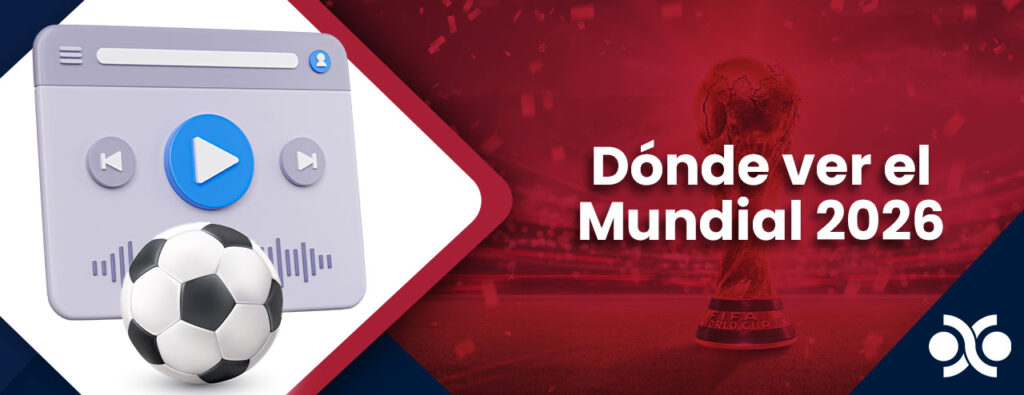 Dónde ver el Mundial 2026 México