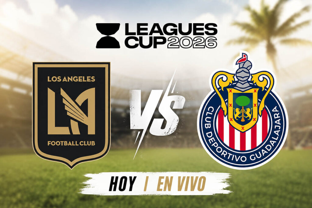 LAFC vs Chivas con horario, dónde ver y posibles alineaciones para la Leagues Cup 2026