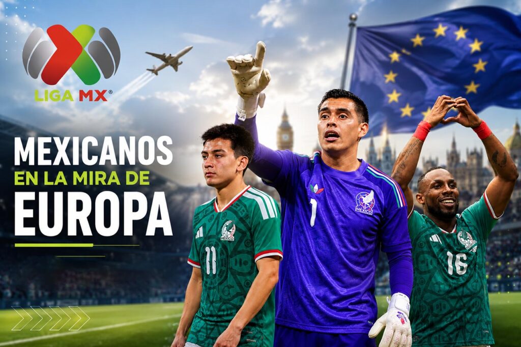 Jugadores mexicanos en la mira de Europa tras el Mundial 2026